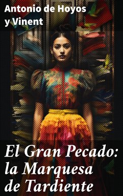 El Gran Pecado: la Marquesa de Tardiente (eBook, ePUB) - Hoyos y Vinent, Antonio de