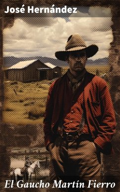 El Gaucho Martín Fierro (eBook, ePUB) Cover El Gaucho Martín Fierro (eBook, ePUB)