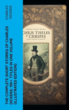 The Complete Short Stories of Charles Dickens: 190+ Titles in One Volume (Illustrated Edition) (eBook, ePUB) - Dickens, Charles