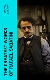 The Greatest Works of Rafael Sabatini (eBook, ePUB)