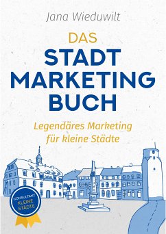 Das Stadtmarketingbuch für Bürgermeister, Stadtmarketingverantwortliche und Innenstadtmanager (eBook, ePUB) - Wieduwilt, Jana