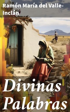 Divinas Palabras (eBook, ePUB) - Valle-Inclán, Ramón María Del