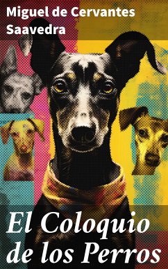 El Coloquio de los Perros (eBook, ePUB) - Cervantes Saavedra, Miguel de