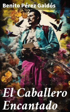 El Caballero Encantado (eBook, ePUB) - Galdós, Benito Pérez