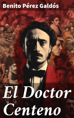 El Doctor Centeno (eBook, ePUB) - Galdós, Benito Pérez