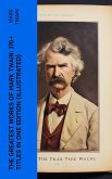 The Greatest Works of Mark Twain: 370+ Titles in One Edition (Illustrated) (eBook, ePUB)