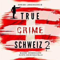 True Crime Schweiz 2 (MP3-Download) - Langenscheid, Adrian; Berg, Caja; Widler, Yvonne; Rickert, Benjamin; Bielec, Lisa