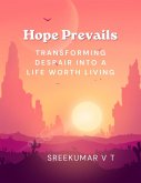 : Hope Prevails: Transforming Despair into a Life Worth Living (eBook, ePUB)