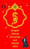Dragon Chinese Horoscope and Rituals 2024 (eBook, ePUB)