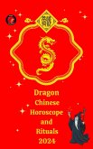 Dragon Chinese Horoscope and Rituals 2024 (eBook, ePUB) Dragon Chinese Horoscope and Rituals 2024 (eBook, ePUB)