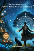 The Alchemist's Legacy: Mythical Journeys of Magic and Mystery (Mythical Series, #1) (eBook, ePUB)
