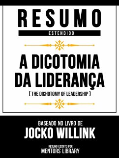 Cover Resumo Estendido - A Dicotomia Da Liderança (The Dichotomy Of Leadership) - Baseado No Livro De Jocko Willink (eBook, ePUB)