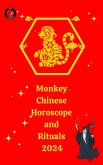 Monkey Chinese Horoscope and Rituals 2024 (eBook, ePUB) Monkey Chinese Horoscope and Rituals 2024 (eBook, ePUB)