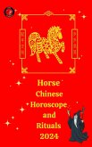 Horse Chinese Horoscope and Rituals 2024 (eBook, ePUB)