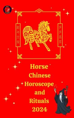 Horse Chinese Horoscope and Rituals 2024 (eBook, ePUB) - Rubi, Alina A; Rubi, Angeline