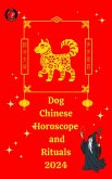 Dog Chinese Horoscope and Rituals 2024 (eBook, ePUB)