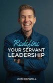 Redefine Your Servant Leadership (eBook, ePUB)