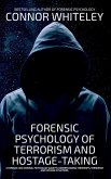 Forensic Psychology Of Terrorism And Hostage-Taking A Forensic And Criminal Psychology Guide To Understanding Terrorists, Terrorism and Hostage Situations (An Introductory Series, #23) (eBook, ePUB)