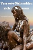 Versaute Girls suhlen sich im Schlamm (eBook, ePUB) Versaute Girls suhlen sich im Schlamm (eBook, ePUB)