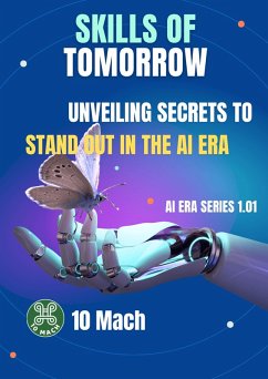 Skills of Tomorrow: Unveiling Secrets to Stand Out in the AI Era (AI Era Series, #1.1) (eBook, ePUB) - Mach