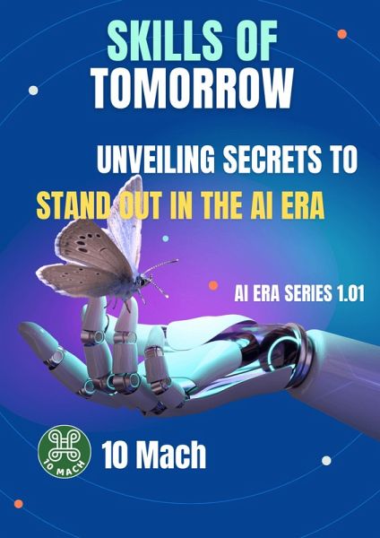 Skills of Tomorrow: Unveiling Secrets to Stand Out in the AI Era (AI Era Series, #1.1) (eBook, ePUB) Skills of Tomorrow: Unveiling Secrets to Stand Out in the AI Era (AI Era Series, #1.1) (eBook, ePUB)