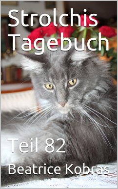 Strolchis Tagebuch - Teil 82 (eBook, ePUB) - Kobras, Beatrice