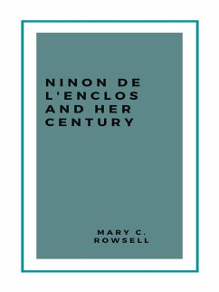 Ninon de l'Enclos and her century (eBook, ePUB) - Rowsell, Mary C.