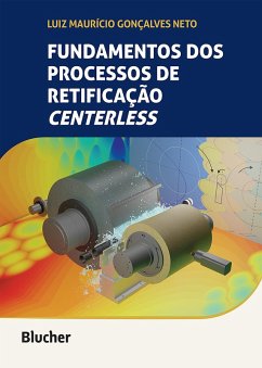 Fundamentos dos processos de retificação centerless (eBook, ePUB) - Neto, Luiz Maurício Gonçalves