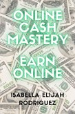 Online Cash Mastery: Earn Online (eBook, ePUB)