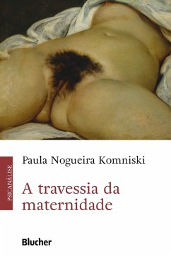 A travessia da maternidade (eBook, ePUB) - Komniski, Paula Nogueira
