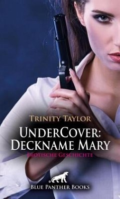 UnderCover: Deckname Mary   Erotische Geschichte - Taylor, Trinity