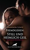 Fremdgehen: Still und heimlich geil   Erotische Geschichte + 1 weitere Geschichte