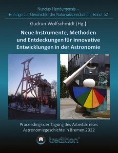 Instrumente, Methoden und Entdeckungen für innovative Entwicklungen in der Astronomie. Instruments, Methods and Discoveries for Innovative Developments in Astronomy. - Wolfschmidt, Gudrun