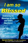 I Am So Blessed: Embracing the Blessings of Life and God's Abundance (eBook, ePUB)