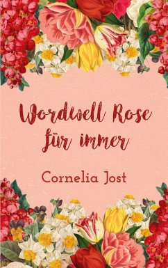 Wordwell Rose für immer (eBook, ePUB) - Jost, Cornelia