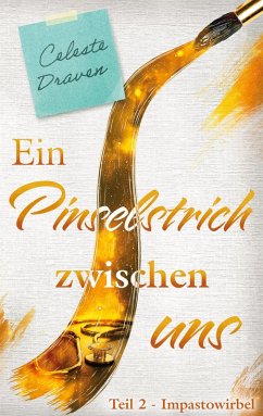 Ein Pinselstrich zwischen uns (eBook, ePUB) - Draven, Celeste