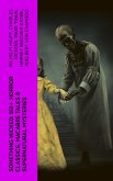 Something Wicked: 560+ Horror Classics, Macabre Tales & Supernatural Mysteries (eBook, ePUB)
