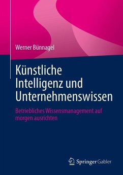 Künstliche Intelligenz und Unternehmenswissen - Bünnagel, Werner