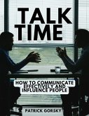 Talk Time - How to Communicate Effectively and Influence People (eBook, ePUB)