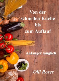 Schnelle Küche und Aufläufe (eBook, ePUB) - Roses, Olli