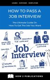 How To Pass A Job interview - The Ultimate Guide On How To Get the Job You Want (eBook, ePUB)