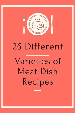 25 Different Varieties of Meat Dish Recipes (eBook, ePUB) - Ngencoband