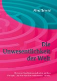 Die Unwesentlichkeit der Welt (eBook, ePUB) Die Unwesentlichkeit der Welt (eBook, ePUB)