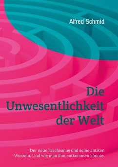 Die Unwesentlichkeit der Welt (eBook, ePUB) - Schmid, Alfred