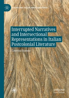 Interrupted Narratives and Intersectional Representations in Italian Postcolonial Literature - Romeo, Caterina