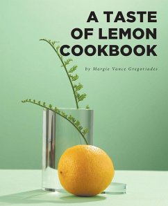 A Taste of Lemon Cookbook (eBook, ePUB) - Gregoriades, Margie Vance