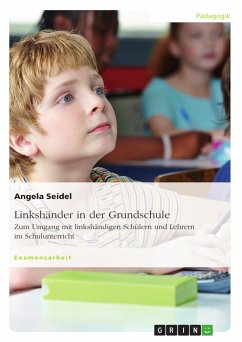 Linkshänder in der Grundschule. Zum Umgang mit linkshändigen Schülern und Lehrern im Schulunterricht (eBook, PDF)