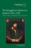 The Struggle for Mastery in Ireland, 1442-1540 (eBook, ePUB)