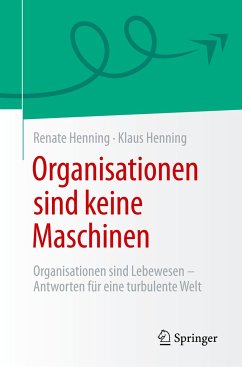 Organisationen sind keine Maschinen - Henning, Renate;Henning, Klaus