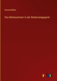 Das Molassemeer in der Bodenseegegend - Miller, Konrad